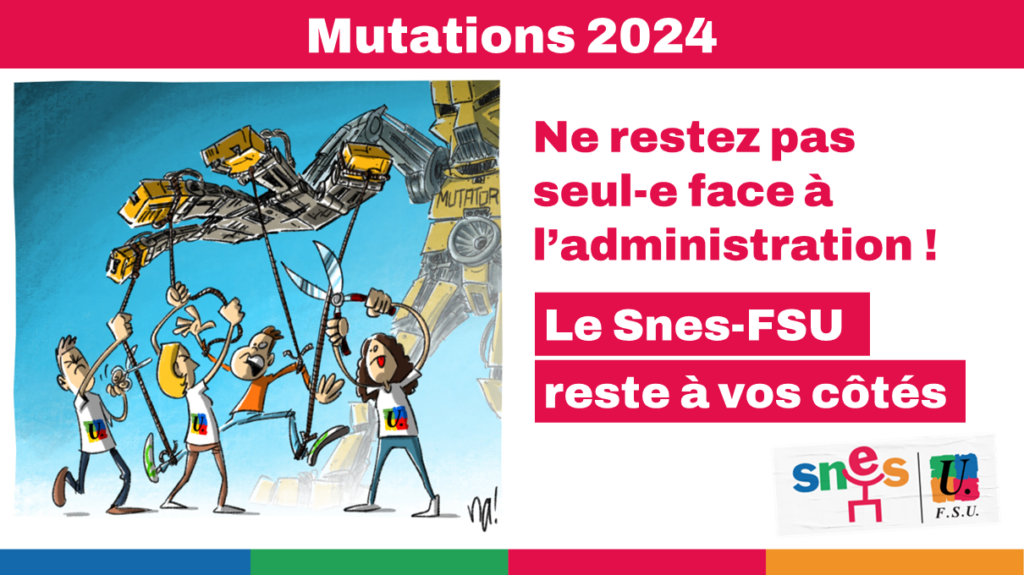 Mutations 2024 : ne restez pas seul.e face à l'administration ! Le SNES-FSU reste à vos côtés.