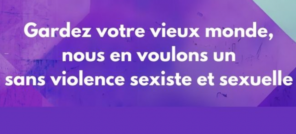 Gardez votre vieux monde, nous en voulons un sans violence sexiste et sexuelle