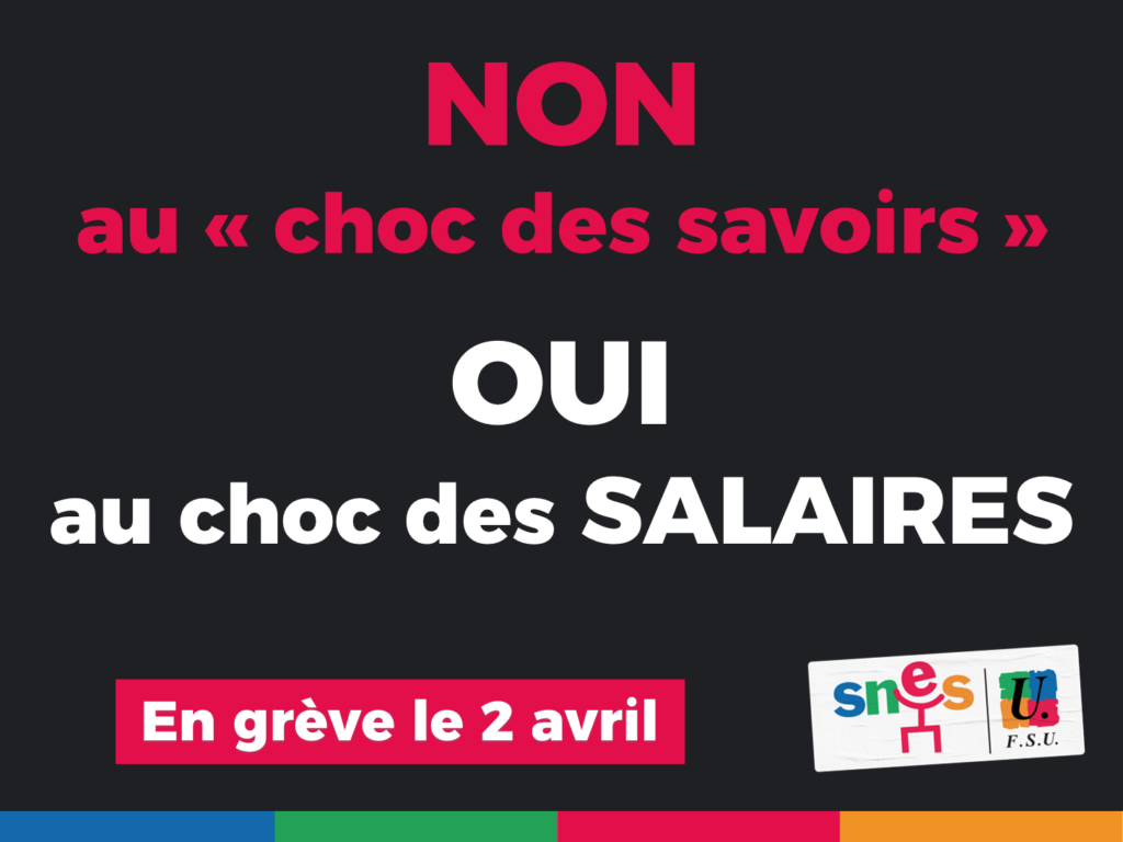 Non au choc des savoirs 

Oui au choc des salaires

En grève le 2 avril