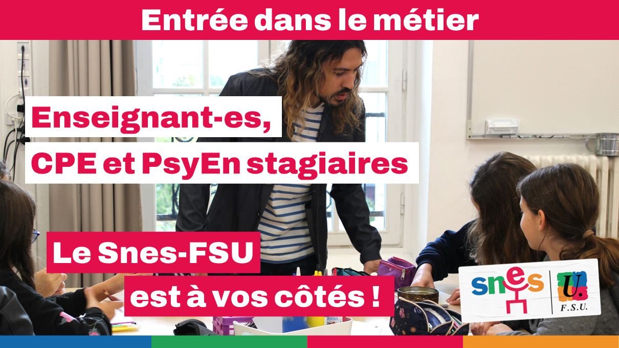 Enseignants, CPE et PsyEN stagiaires : le SNES-FSU est à vos côtés !
